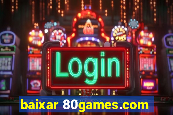 baixar 80games.com